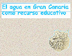 El agua en Gran Canaria como recurso educativo